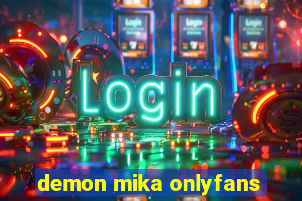 demon mika onlyfans